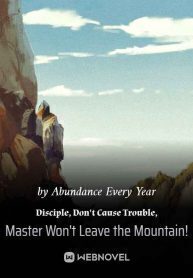 Disciple, Don't Cause Trouble, Master Won't Leave the Mountain!